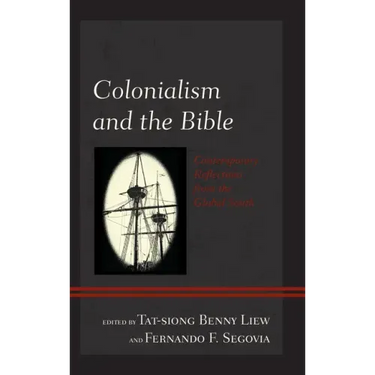 Colonialism and the Bible: Contemporary Reflections from the Global South