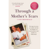 Through a Mother's Tears: The tragic true story of a mother who lost one daughter to a brutal murderer and another to a broken heart