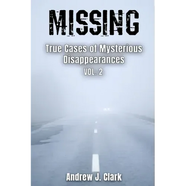 Missing True Cases of Mysterious Disappearances 2