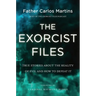 The Exorcist Files: True Stories about the Reality of Evil and How to Defeat It