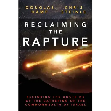 Reclaiming the Rapture: Restoring the Doctrine of the Gathering of the Commonwealth of Israel
