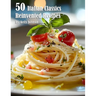 50 Italian Classics Reinvented Recipes