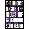 The House Inside the House of Gregor Schneider