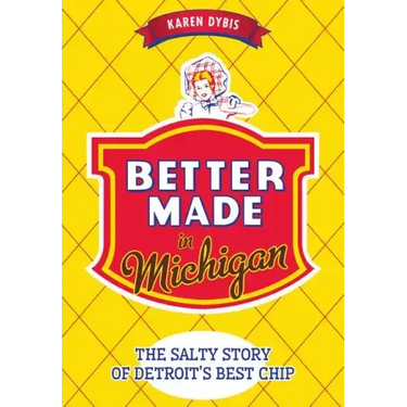 Better Made in Michigan:: The Salty Story of Detroit's Best Chip