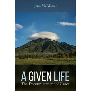 A Given Life: The Encouragement of Grace