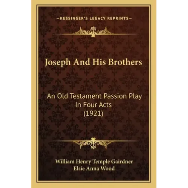 Joseph and His Brothers: An Old Testament Passion Play in Four Acts (1921)