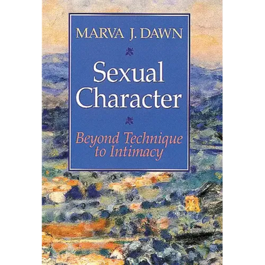 Sexual Character: Beyond Technique to Intimacy