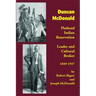 Duncan McDonald: Flathead Indian Reservation Leader and Cultural Broker, 1849-1937