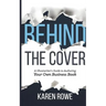 Behind the Cover: A Ghostwriter's Guide to Authoring Your Own Business Book