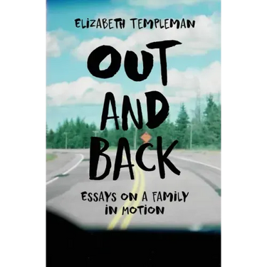 Out and Back: Essays on a Family in Motion