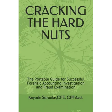 Cracking the Hard Nuts: The Portable Guide for Successful Forensic Accounting Investigation and Fraud Examination