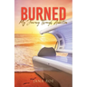 Burned: My Journey Through Addiction