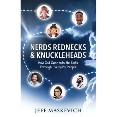 Nerds Rednecks & Knuckleheads: How God Connects the Dots Through Everyday People