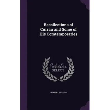 Recollections of Curran and Some of His Comtemporaries