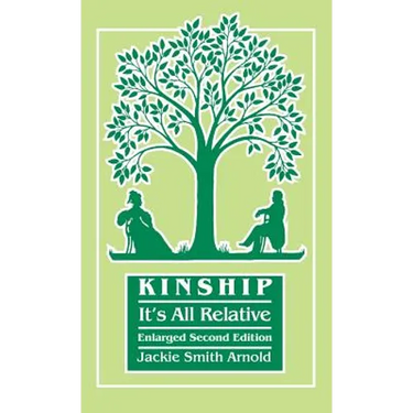 Kinship: It's All Relative. Enlarged Second Edition