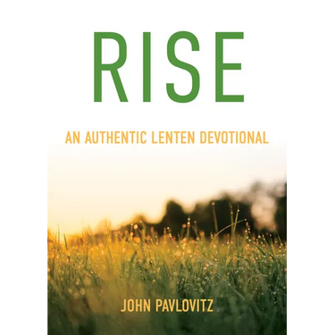 Rise: An Authentic Lenten Devotional