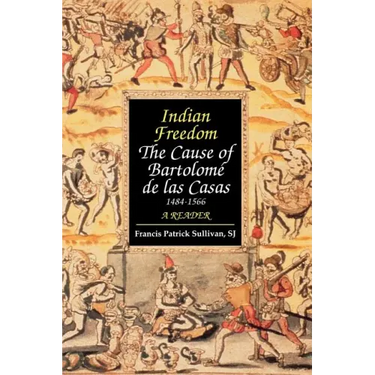 Indian Freedom: The Cause of BartolomZ de las Casas
