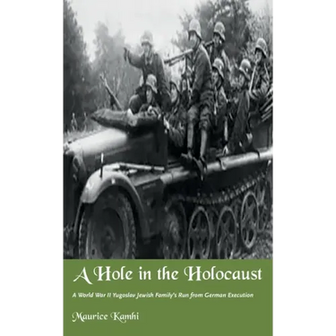 A Hole in the Holocaust: A World War II Yugoslav Jewish Family's Run from German Execution