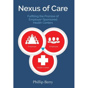 Nexus of Care: Fulfilling the Promise of Employer-Sponsored Health Centers