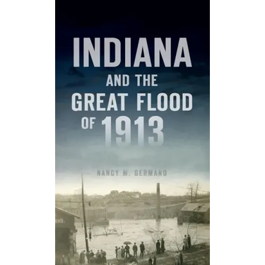 Indiana and the Great Flood of 1913