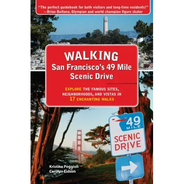 Walking San Francisco's 49 Mile Scenic Drive: Explore the Famous Sites, Neighborhoods, and Vistas in 17 Enchanting Walks
