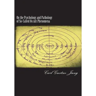 On the Psychology and Pathology of So-Called Occult Phenomena