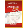 Marriage Without Pains: Vital Ingredients For Building A Lasting Marriage