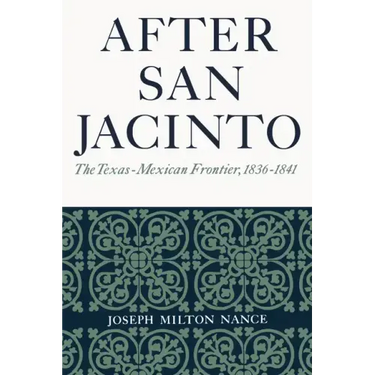 After San Jacinto: The Texas-Mexican Frontier, 1836-1841