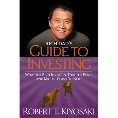 Rich Dad's Guide to Investing: What the Rich Invest In, That the Poor and the Middle Class Do Not!