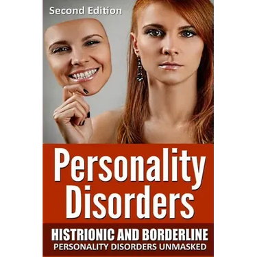 Personality Disorders: Histronic and Borderline Personality Disorders Unmasked