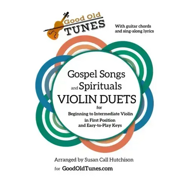 Gospel Songs and Spirituals Violin Duets with Guitar Chords and Lyrics: for Beginning to Intermediate Violin in First Position and Easy-to-Play Keys