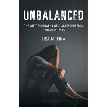 Unbalanced: The Autobiography of a Schizophrenic Bipolar Woman