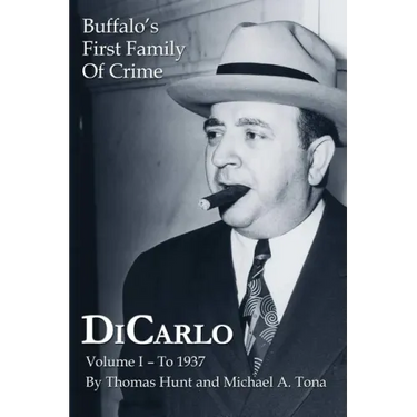 DiCarlo: Buffalo's First Family of Crime - Vol. I