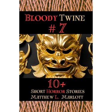 Bloody Twine #7: Twisted Tales with Twisted Endings