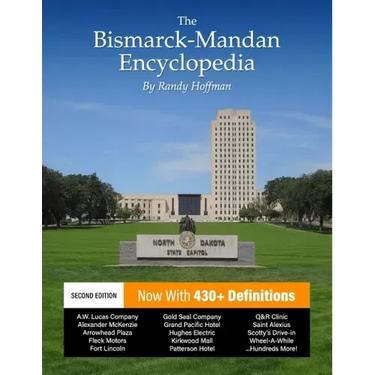 The Bismarck-Mandan Encyclopedia: Facts and pictures on more than 300 terms, past and present.