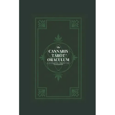 The Cannabis Tarot(TM) Oraculum: A Divination Inspiration Guidebook