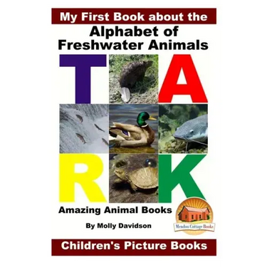My First Book about the Alphabet of Freshwater Animals - Amazing Animal Books - Children's Picture Books