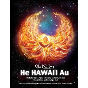 Ola Na Iwi: He Hawaii Au (Hawaiian version): He Puke no na Keiki e Pili ana ke Kumu Honua Hawai'i mai ke Kumulipo mai
