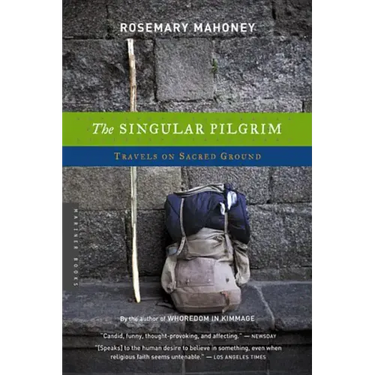 The Singular Pilgrim: Travels on Sacred Ground