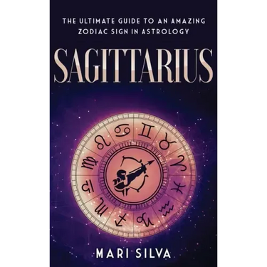 Sagittarius: The Ultimate Guide to an Amazing Zodiac Sign in Astrology