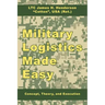 Military Logistics Made Easy: Concept, Theory, and Execution