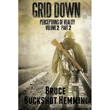 Grid Down Perceptions of Reality: Volume 2 Part 2