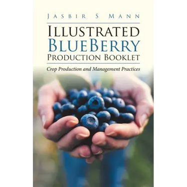 Illustrated BlueBerry Production Booklet: Crop Production and Management Practices
