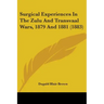 Surgical Experiences In The Zulu And Transvaal Wars, 1879 And 1881 (1883)