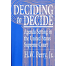 Deciding to Decide: Agenda Setting in the United States Supreme Court
