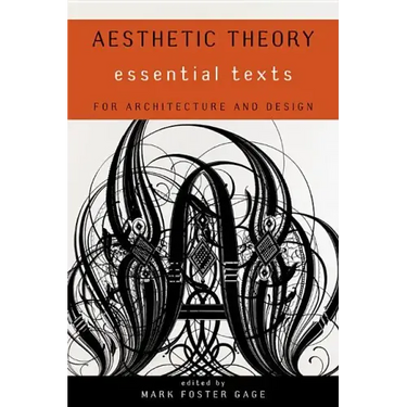 Aesthetic Theory: Essential Texts for Architecture and Design