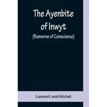 The Ayenbite of Inwyt (Remorse of Conscience); A Translation of Parts into Modern English