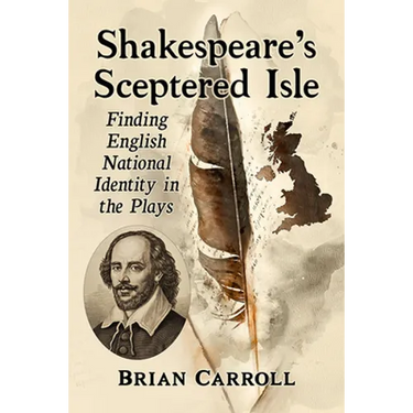 Shakespeare's Sceptered Isle: Finding English National Identity in the Plays
