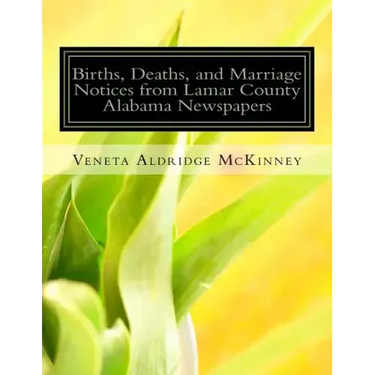 Births, Deaths, and Marriage Notices from Lamar County Alabama Newspapers