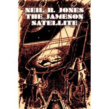 The Jameson Satellite by Neil R. Jones, Science Fiction, Fantasy, Adventure